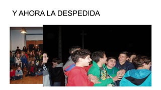 Y AHORA LA DESPEDIDA

 