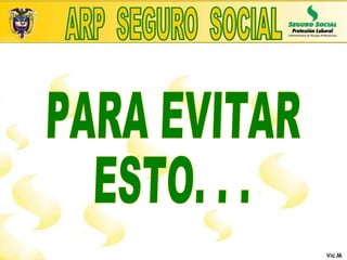 PARA EVITAR ESTO. . .  