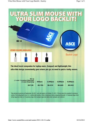 Ultra Slim Mouse with Your Logo Backlit - SunJoy        Page 1 of 1




http://www.sendoffers.com/ads/sunjoy/2011-10-13-e.php   10/16/2011
 