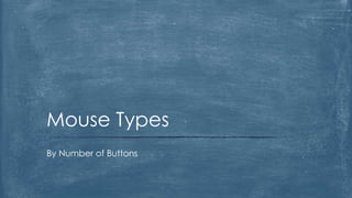 Mouse Types
By Number of Buttons
 