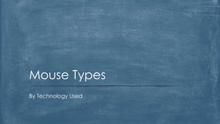 Mouse Types
By Technology Used
 