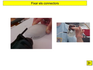 Fixar els connectors

 