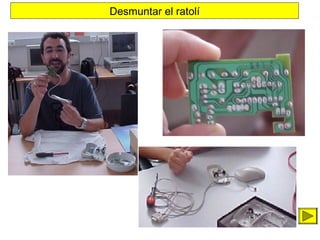 Desmuntar el ratol

 