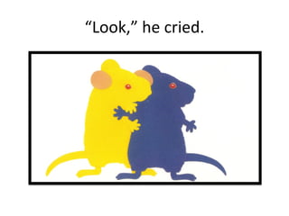 “ Look,” he cried. 