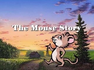 The Mouse StoryThe Mouse Story
 