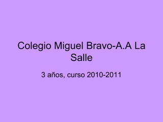 Colegio Miguel Bravo-A.A La Salle 3 años, curso 2010-2011 