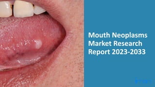 Mouth Neoplasms
Market Research
Report 2023-2033
 