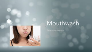 Mouthwash
 