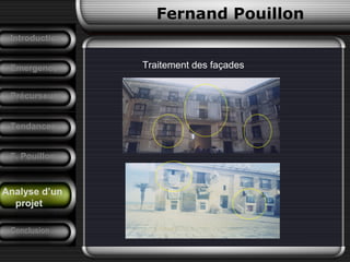 Fernand Pouillon
Emergence
Précurseurs
Tendances
Introduction
Conclusion
F. Pouillon
Analyse d’un
projet
Traitement des façades
 