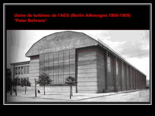 Usine de turbines de l’AEG (Berlin Allemagne,1908-1909)
*Peter Behrens*
 