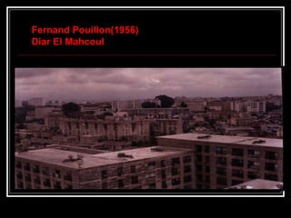 Fernand Pouillon(1956)Fernand Pouillon(1956)
Diar El MahcoulDiar El Mahcoul
 