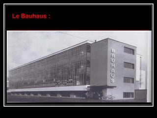 Le Bauhaus :
 