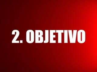 2. OBJETIVO
 