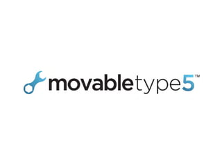 •

•                    Web

•   Movable Type 5

•                          Movable Type
 