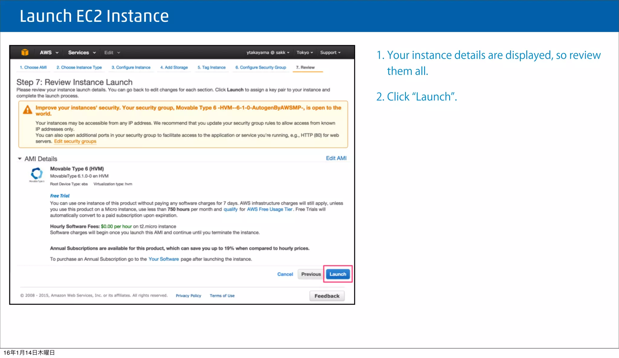  Launch EC2 Instance
1. Your instance details are displayed, so review
them all.
2. Click Launch .
16年1月14日木曜日
 