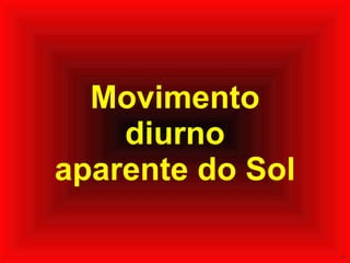 Movimento diurno aparente do Sol 