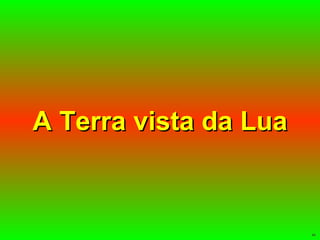 A Terra vista da Lua 