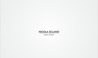NICOLA SCLANO
graphic designer
 