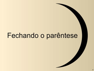 Fechando o parêntese 
