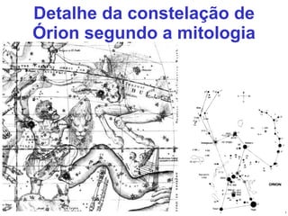 Detalhe da constelação de Órion segundo a mitologia 