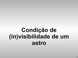 Condição de (in)visibilidade de um astro 