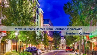 Move-In Ready Homes From Redstone in Vacaville
Northern California
 