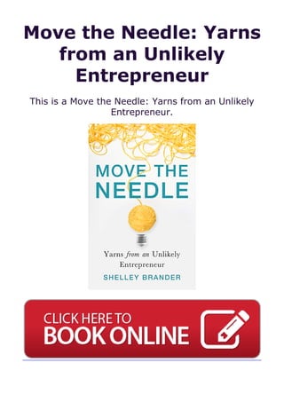 Move the Needle: Yarns
from an Unlikely
Entrepreneur
This is a Move the Needle: Yarns from an Unlikely
Entrepreneur.
 