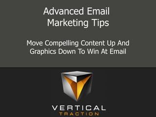 Advanced Email  Marketing Tips Move Compelling Content Up And Graphics Down To Win At Email 