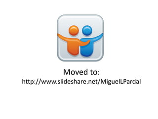 Moved to:
http://www.slideshare.net/MiguelLPardal
 