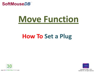 SoftMouseDB TM Move Function How To Set a Plug 