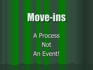 Move-ins A Process Not An Event! 