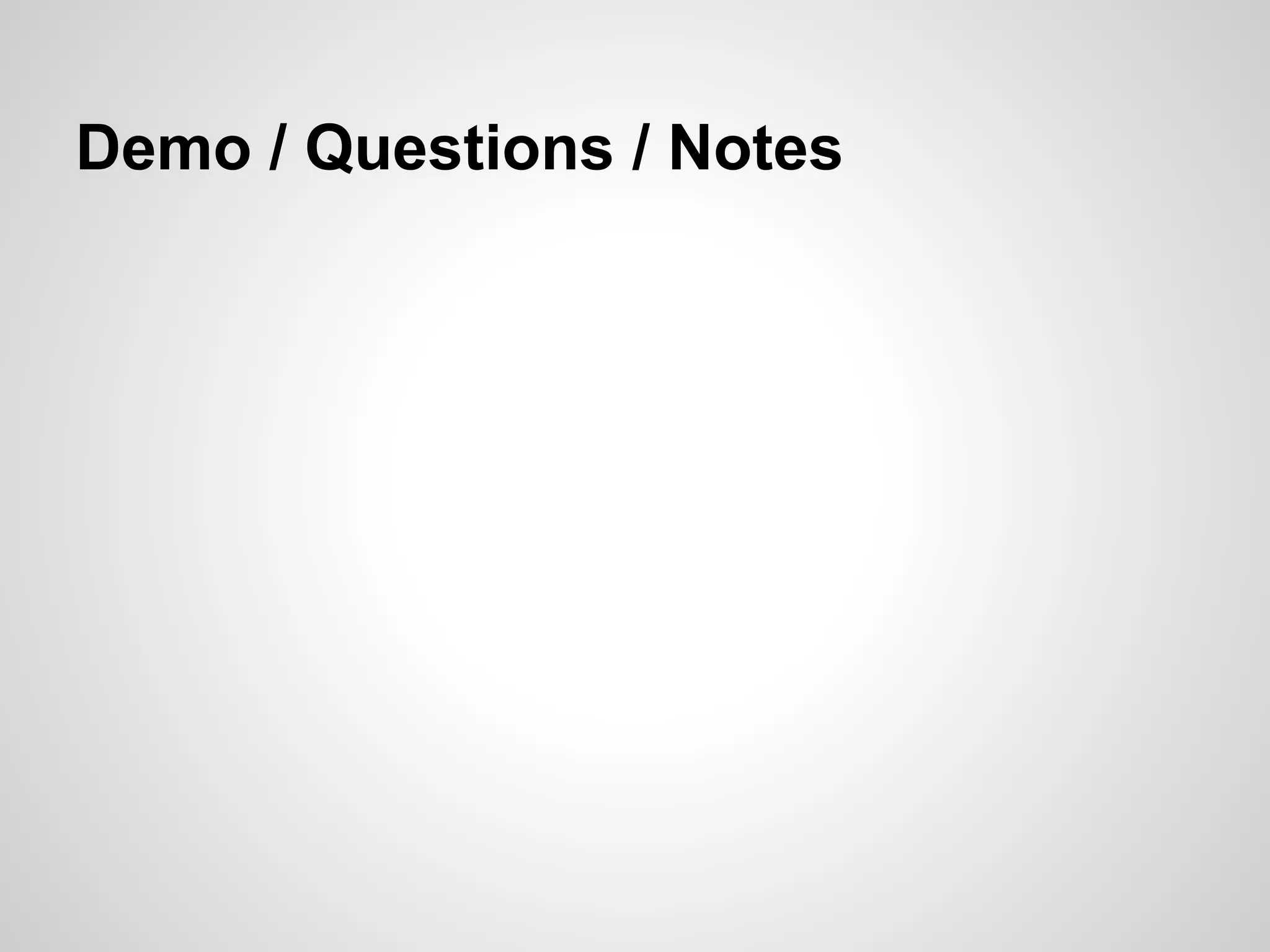Demo / Questions / Notes 