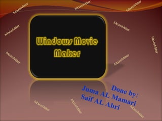 Movie Maker Movie Maker Movie Maker Movie Maker Movie Maker Movie Maker Done by: Juma AL Mamari Saif AL Abri  Movie Maker Movie Maker Movie Maker Movie Maker Movie Maker 