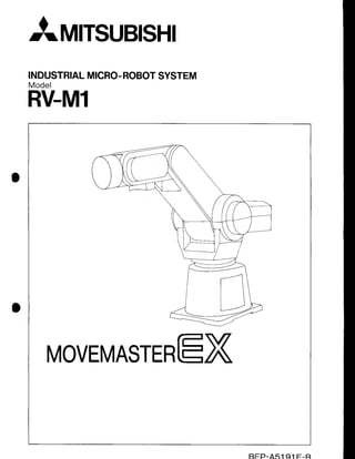 a
AMrsuBtsHl
INDUSTRIAL
MICRO-
ROBOT
SYSTEM
Model
RV-M1
MOVEMASTERtrX
I
 