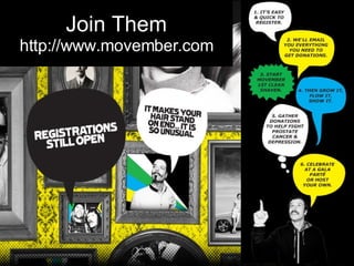 Join Them http://www.movember.com
