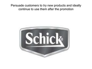 Persuade customers to try new products and ideally continue to use them after the promotion