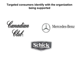 Targeted consumers identify with the organization being supported