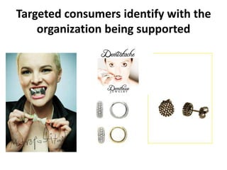 Targeted consumers identify with the organization being supported