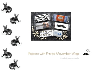 Popcorn with Printed Movember Wrap
Individual popcorn packs.
 