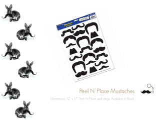 Peel N’ Place Mustaches
Dimensions: 12” x 17” Peel ‘N Place wall clings. Available in Black.
 