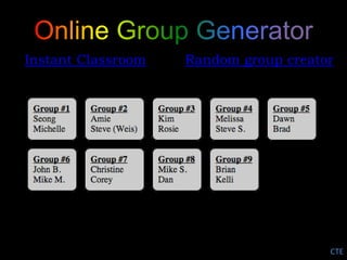 Instant Classroom Random group creator 
CTE 
 