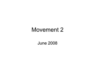 Movement 2 June 2008 