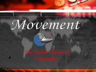 The Fourth Theme of Geography Movement 