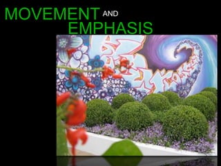 MOVEMENT AND
EMPHASIS
 