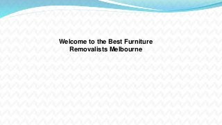 Welcome to the Best Furniture
Removalists Melbourne
 