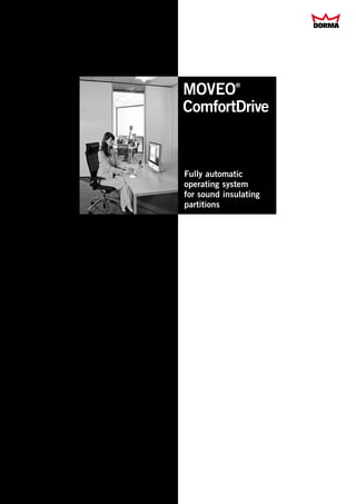 MOVEO        ®



ComfortDrive



Fully automatic
operating system
for sound insulating
partitions
 