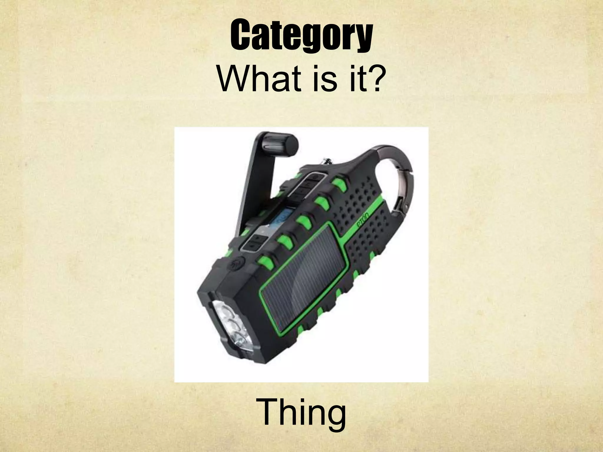 Category
What is it?
Thing