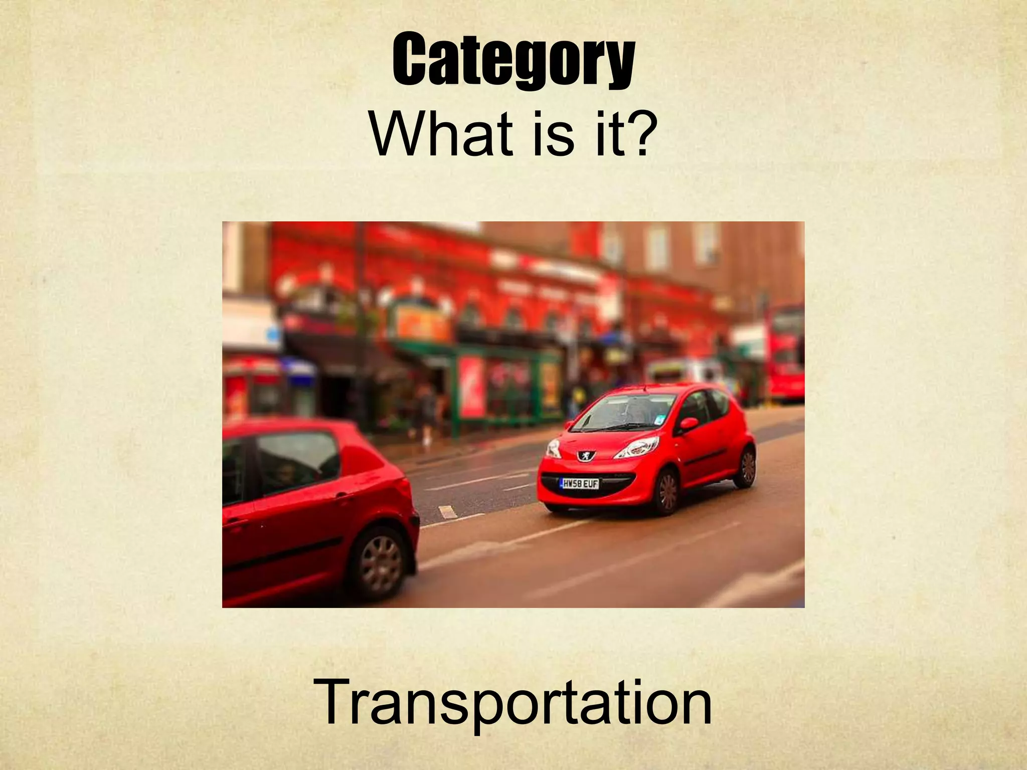 Category
What is it?
Transportation