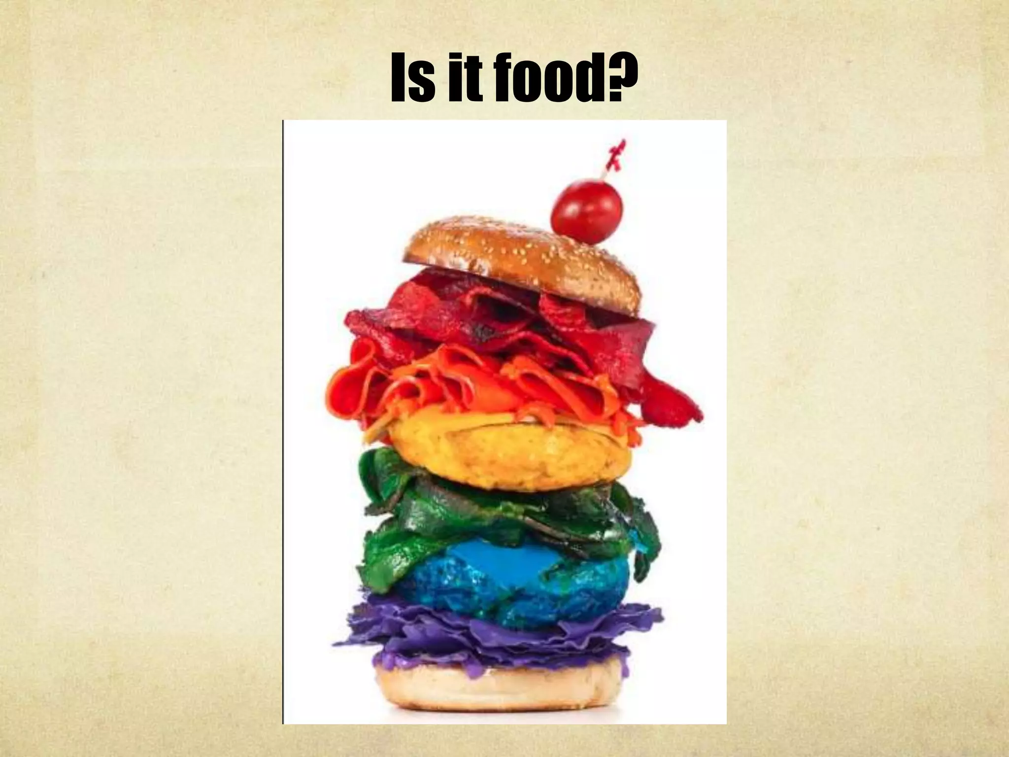 Is it food?