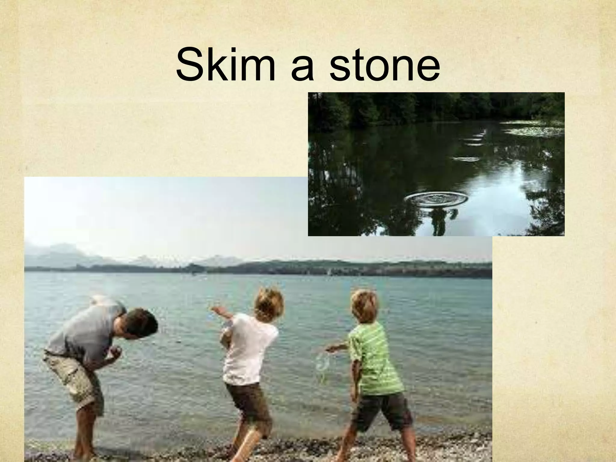Skim a stone